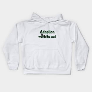 Adoption is worth the wait (green) Kids Hoodie